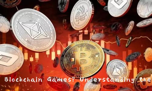 Do We Really Need Blockchain Games? Understanding the Future of Gaming